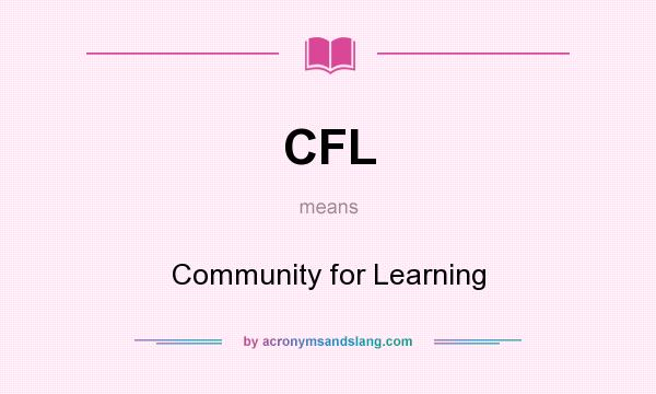 What does CFL mean? It stands for Community for Learning