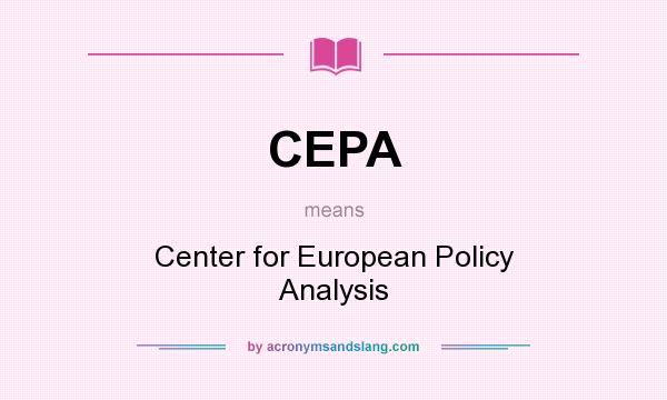 What does CEPA mean? It stands for Center for European Policy Analysis