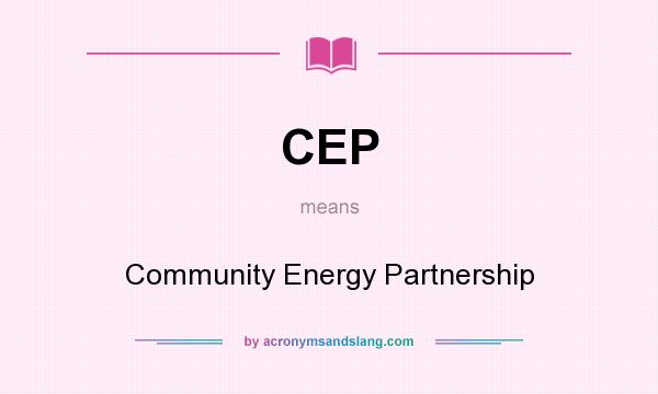 What does CEP mean? It stands for Community Energy Partnership
