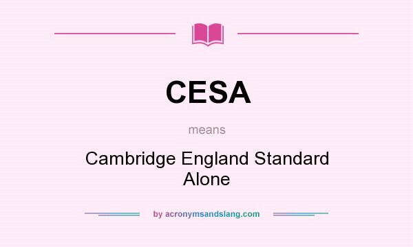 What does CESA mean? It stands for Cambridge England Standard Alone
