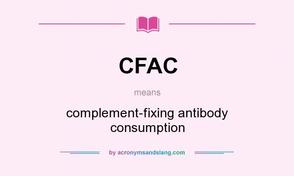What does CFAC mean? It stands for complement-fixing antibody consumption