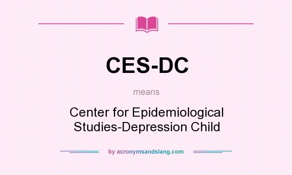 What does CES-DC mean? It stands for Center for Epidemiological Studies-Depression Child