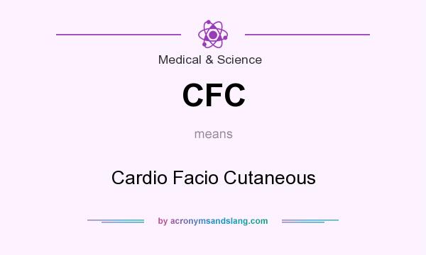 What does CFC mean? It stands for Cardio Facio Cutaneous
