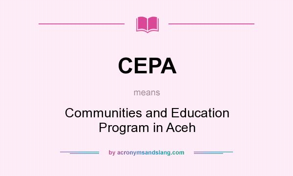 What does CEPA mean? It stands for Communities and Education Program in Aceh