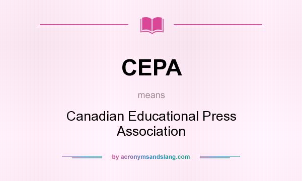What does CEPA mean? It stands for Canadian Educational Press Association