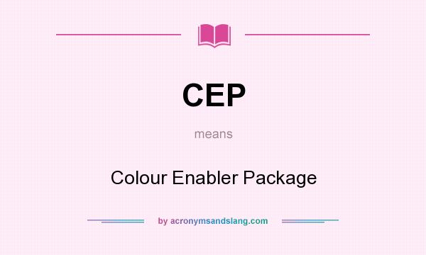 What does CEP mean? It stands for Colour Enabler Package