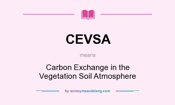 What does CEVSA mean? It stands for Carbon Exchange in the Vegetation Soil Atmosphere
