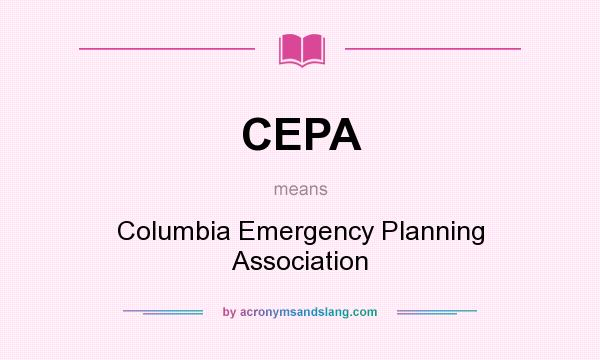 What does CEPA mean? It stands for Columbia Emergency Planning Association