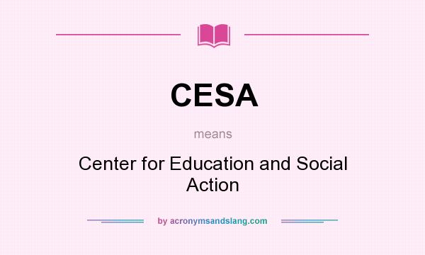 What does CESA mean? It stands for Center for Education and Social Action