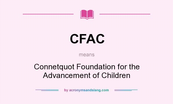 What does CFAC mean? It stands for Connetquot Foundation for the Advancement of Children