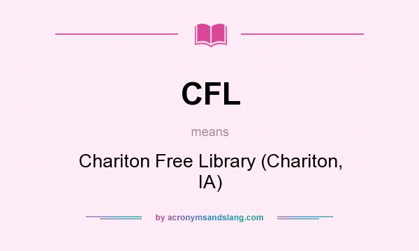 What does CFL mean? It stands for Chariton Free Library (Chariton, IA)