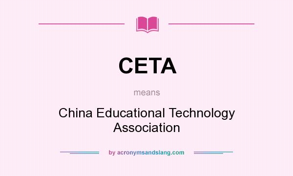 What does CETA mean? It stands for China Educational Technology Association