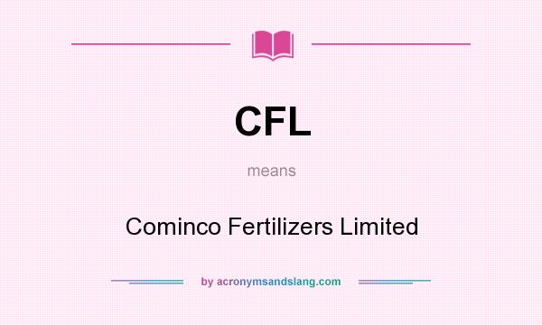 What does CFL mean? It stands for Cominco Fertilizers Limited