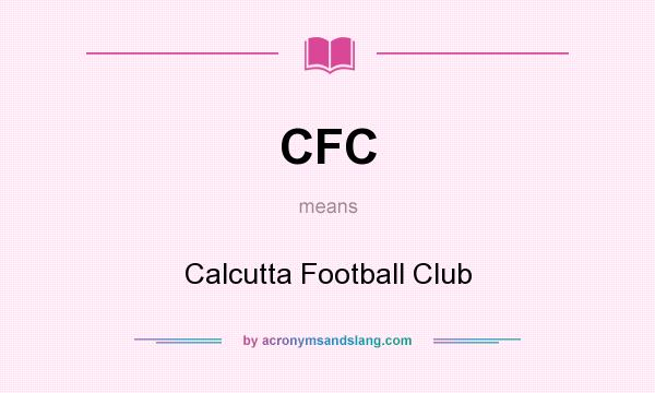 What does CFC mean? It stands for Calcutta Football Club