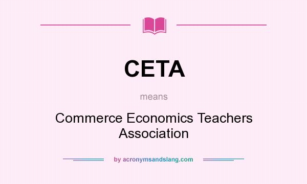 What does CETA mean? It stands for Commerce Economics Teachers Association