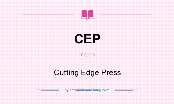 What does CEP mean? It stands for Cutting Edge Press