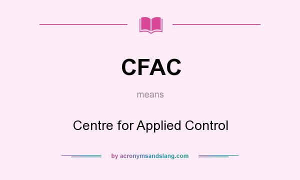 What does CFAC mean? It stands for Centre for Applied Control
