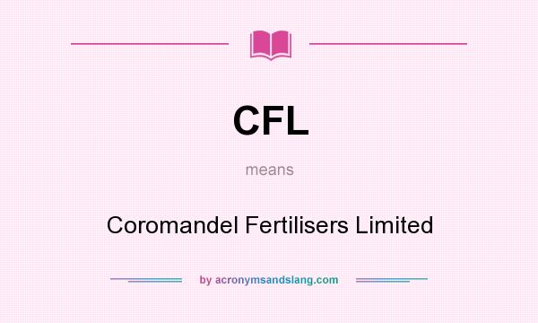 What does CFL mean? It stands for Coromandel Fertilisers Limited
