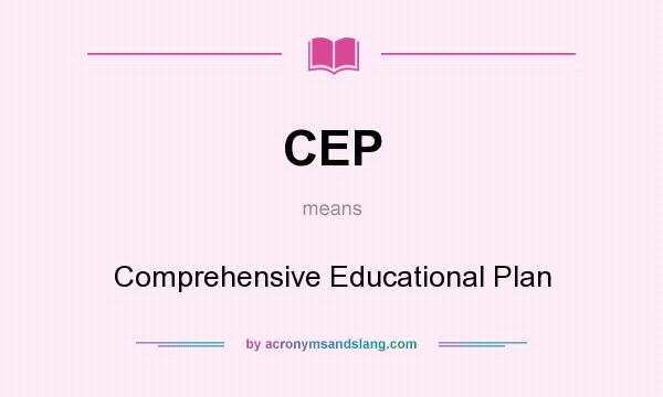 What does CEP mean? It stands for Comprehensive Educational Plan