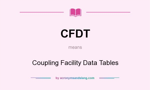 What does CFDT mean? It stands for Coupling Facility Data Tables