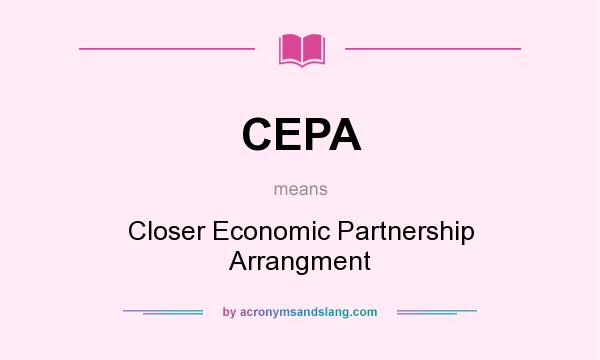 What does CEPA mean? It stands for Closer Economic Partnership Arrangment