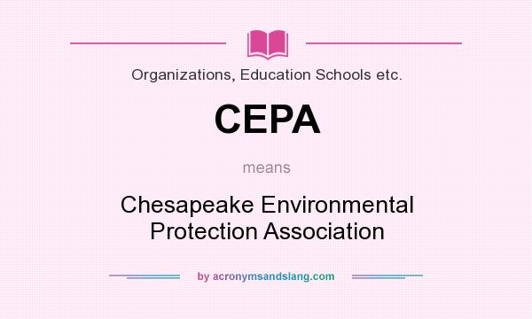What does CEPA mean? It stands for Chesapeake Environmental Protection Association