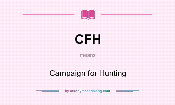 What does CFH mean? It stands for Campaign for Hunting