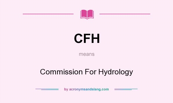 What does CFH mean? It stands for Commission For Hydrology