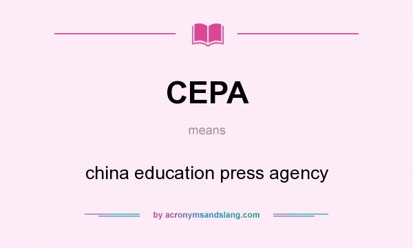 What does CEPA mean? It stands for china education press agency
