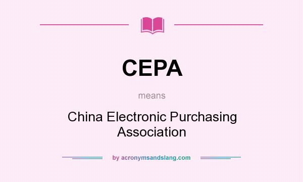 What does CEPA mean? It stands for China Electronic Purchasing Association