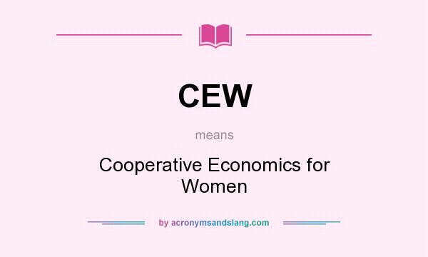 What does CEW mean? It stands for Cooperative Economics for Women