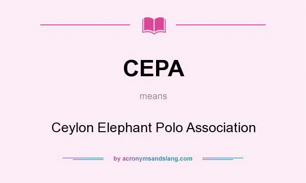What does CEPA mean? It stands for Ceylon Elephant Polo Association