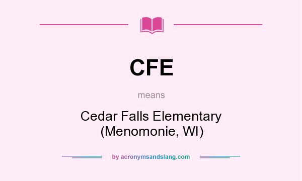 What does CFE mean? It stands for Cedar Falls Elementary (Menomonie, WI)