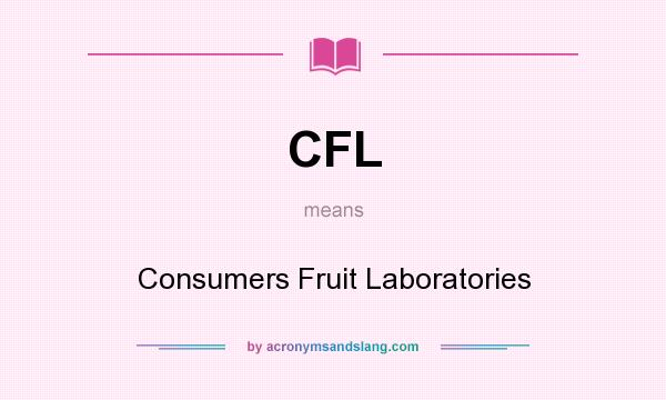 What does CFL mean? It stands for Consumers Fruit Laboratories