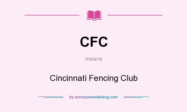 What does CFC mean? It stands for Cincinnati Fencing Club