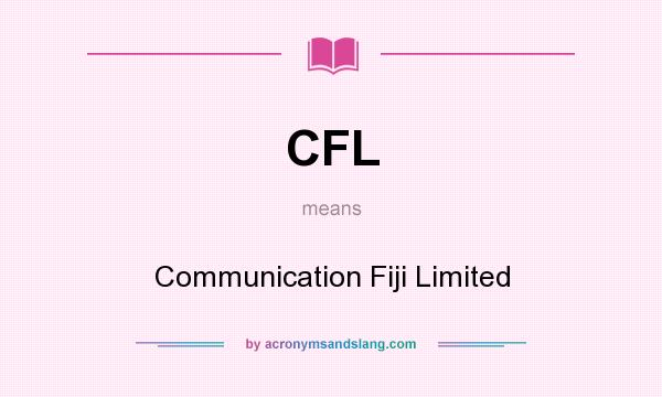 What does CFL mean? It stands for Communication Fiji Limited