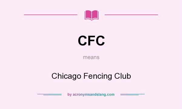 What does CFC mean? It stands for Chicago Fencing Club