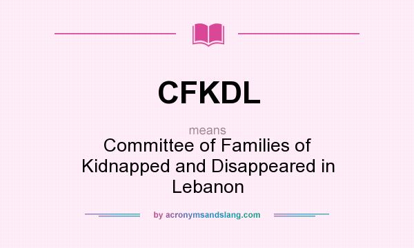 What does CFKDL mean? It stands for Committee of Families of Kidnapped and Disappeared in Lebanon