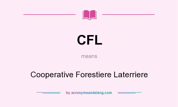 What does CFL mean? It stands for Cooperative Forestiere Laterriere