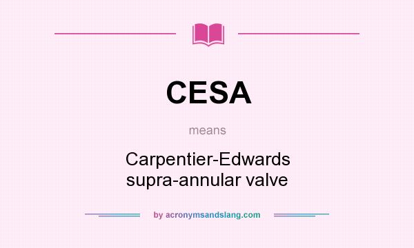 What does CESA mean? It stands for Carpentier-Edwards supra-annular valve