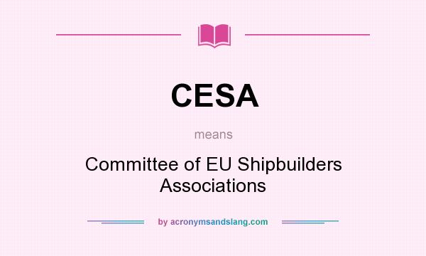 What does CESA mean? It stands for Committee of EU Shipbuilders Associations
