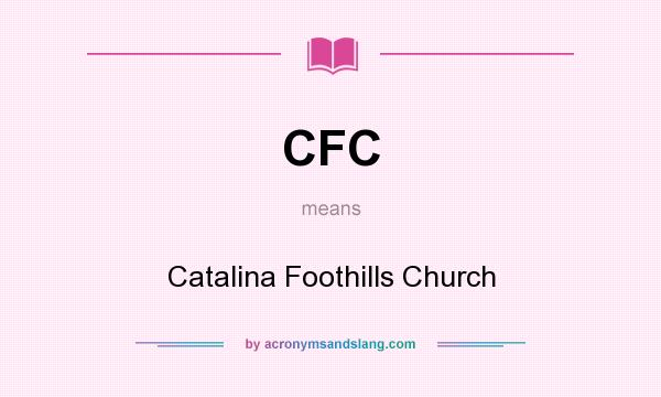 What does CFC mean? It stands for Catalina Foothills Church