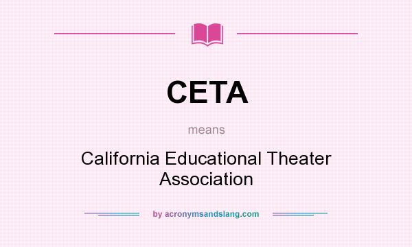 What does CETA mean? It stands for California Educational Theater Association