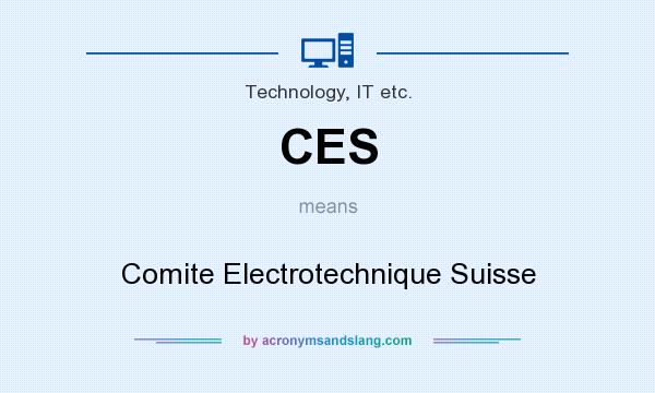 What does CES mean? It stands for Comite Electrotechnique Suisse