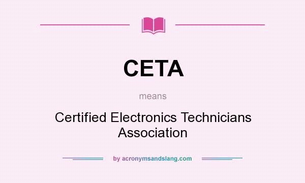 What does CETA mean? It stands for Certified Electronics Technicians Association