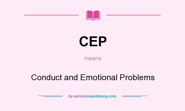 What does CEP mean? It stands for Conduct and Emotional Problems