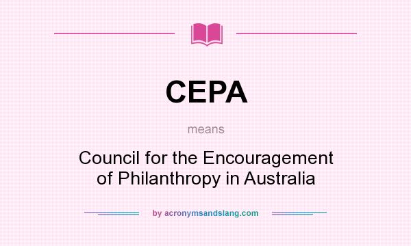 What does CEPA mean? It stands for Council for the Encouragement of Philanthropy in Australia