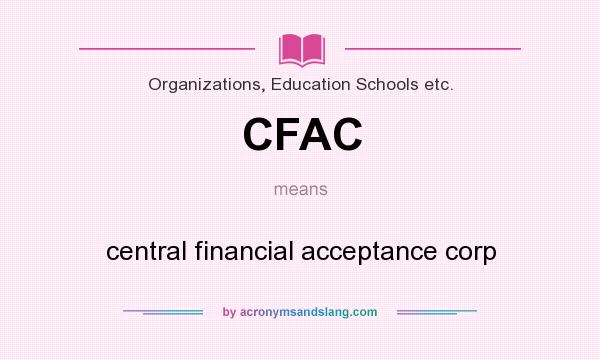 What does CFAC mean? It stands for central financial acceptance corp