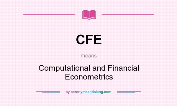 What does CFE mean? It stands for Computational and Financial Econometrics
