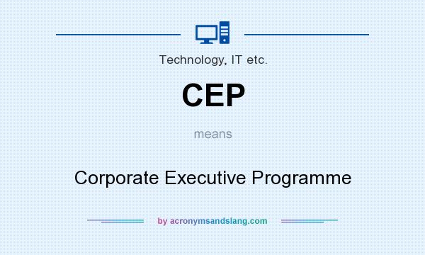What does CEP mean? It stands for Corporate Executive Programme
